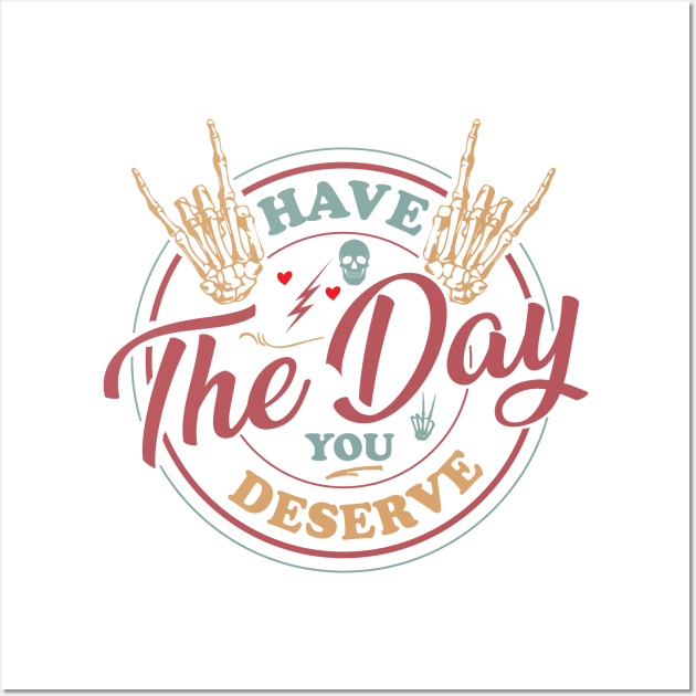 Have The Day You Deserve Peace Sign Skeleton - Inspirational quote Wall Art by printalpha-art